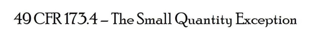 49 CFR 173.4 The Small Quantity Exception
